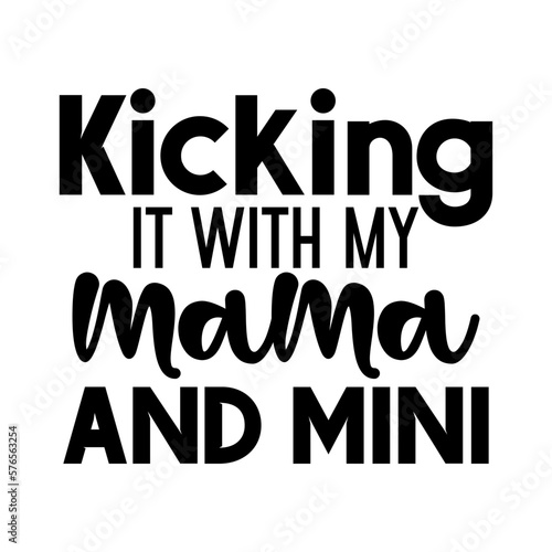 Kicking It with My Mama and Mini