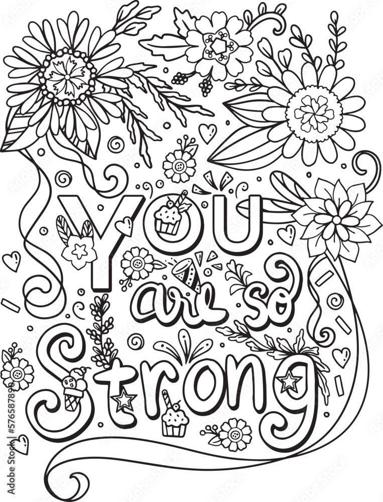 Hand drawn with inspiration word. You are so strong font with sweet dessert and flowers element for Valentine's day or Greeting Cards. Coloring book for adult and kids. Vector Illustration.
