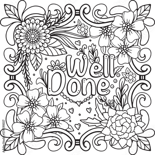 Hand-drawn with inspiration word. Well Done font with flowers frame element for Valentine's day or Greeting Cards. Coloring book for adults and kids. Vector Illustration.
