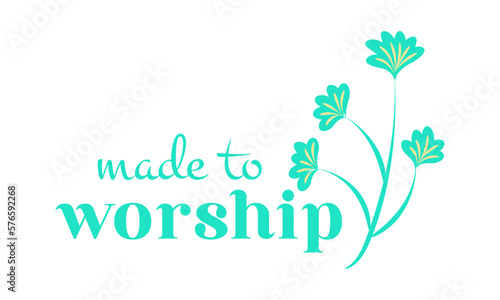 Biblical Phrase with Floral Design. Christian typography for print or use as poster, card, flyer or T shirt