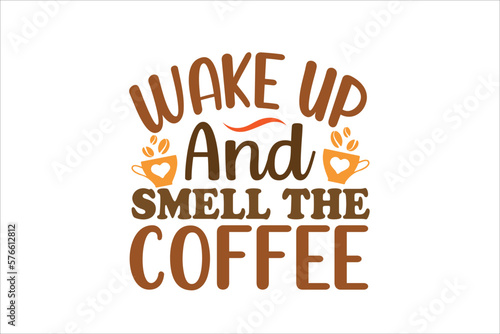 wake up and smell the coffee
