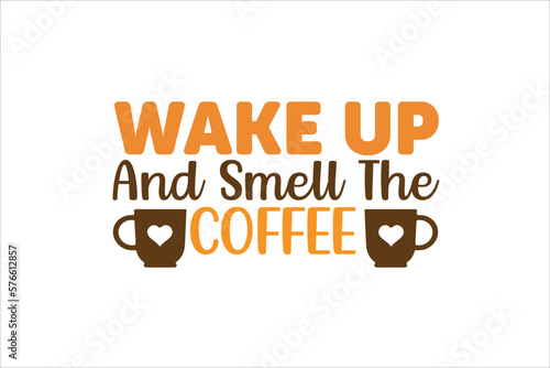wake up and smell the coffee