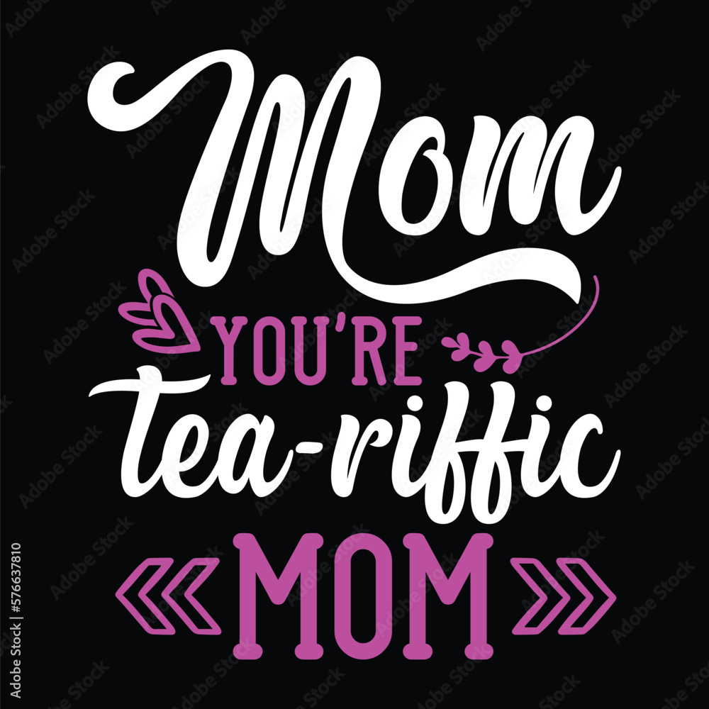 Mom You're Tea-riffic mom svg