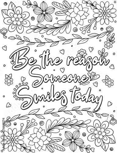 Be the reason someone smiles today font with flower frame element for Valentine's day or Love Cards. Inspiration Coloring page for adults and kids. Vector Illustration.
