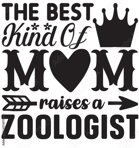 The best kind of mom raises a zoologist, Mother Day SVG Design, Mother Day SVG Bundle, mom life SVG, Mother's Day, Mommy and Me SVG, mum SVG, Silhouette, Cut Files
