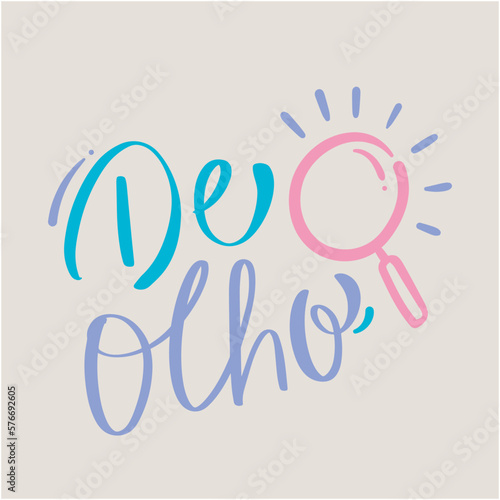 De olho. keeping an eye in brazilian portuguese. Modern hand Lettering. vector.