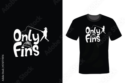 Only Fins, Fishing T shirt design, vintage, typography