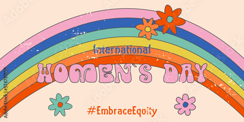  EmbraceEquity. Groovy banner for International Women s Day  70s. Vector illustration with rainbow and flowers. EPS 10