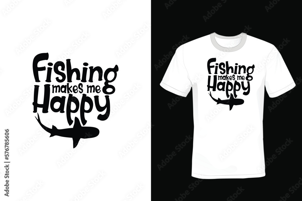 Fishing Makes Me Happy, Fishing T shirt design, vintage, typography Fishing Makes Me Happy, Fishing T shirt design, vintage, typography