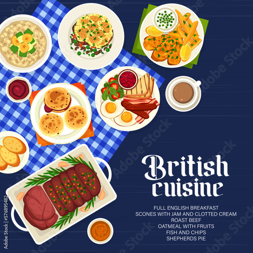 British cuisine food menu cover page. Full English breakfast with eggs, bacon and salad, oatmeal with fruits, scones with jam and clotted cream, coffee, roast beef and shepherds pie, fish and chips