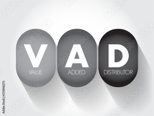 VAD Value Added Distributor - offers differentiating services and solutions that provide additional benefits to their clients, acronym text concept background