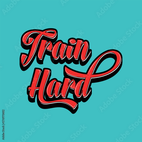 Vector poster with hand drawn unique lettering design element for wall art, decoration, t-shirt prints. Train Hard writing Illustration design work. Gym motivational and inspirational quote.