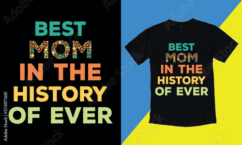 Best Mom In The History Of Ever, Except Much Cooler, mothers day love mom t shirt design best selling funy tshirt design typography creative custom, tshirt design.