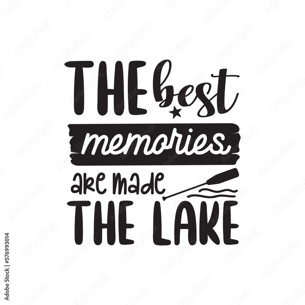 The Best Memories Are Made The Lake. Hand Lettering And Inspiration Positive Quote. Hand Lettered Quote. Modern Calligraphy.
