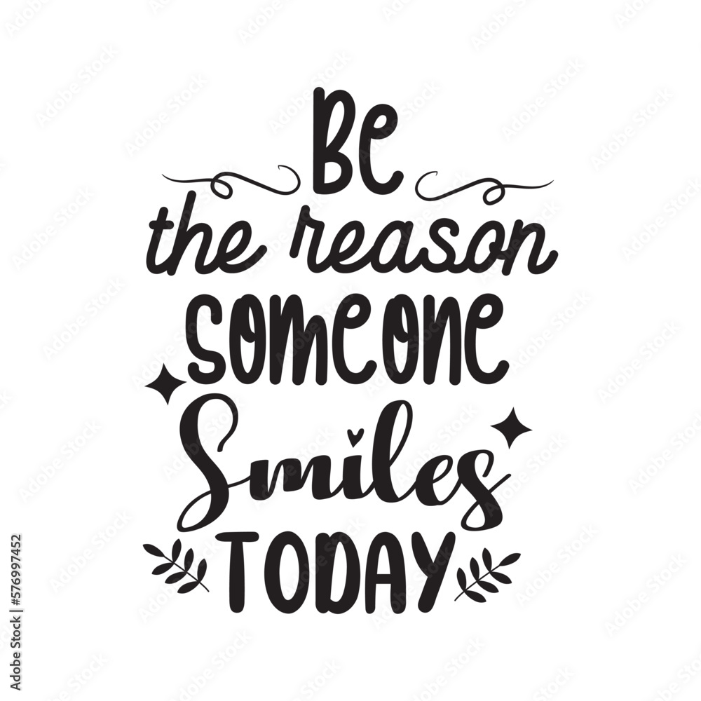 Be The Reason Someone Smiles Today. Hand Lettering And Inspiration Positive Quote. Hand Lettered Quote. Modern Calligraphy.