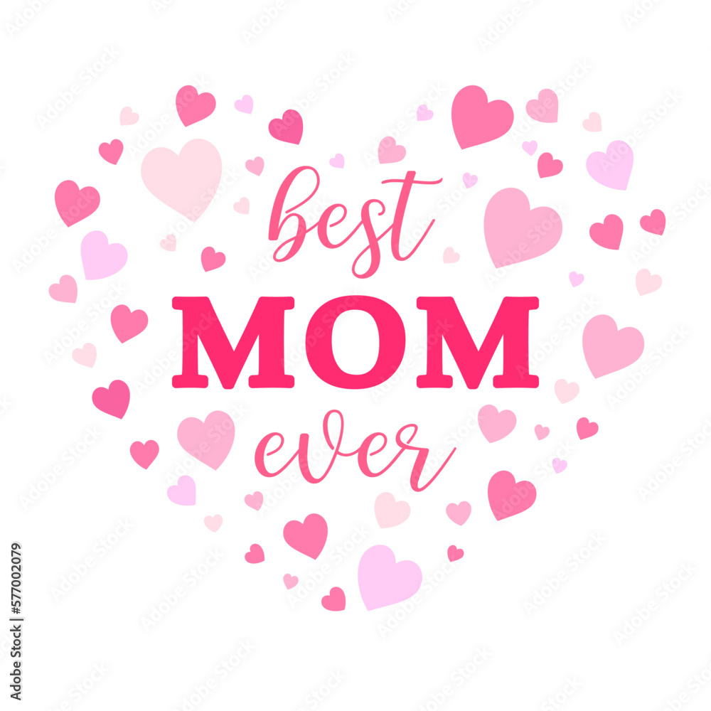 Vector cute illustration Best Mom Ever in hearts frame isolated on white background. Pink and red hearts with Mothers day quote, gift for Mama Birthday, print, t shirt design.
