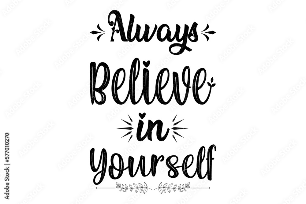 Always believe in yourself T-shirt design Always believe in yourself T-shirt design