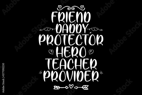 Friend daddy protector hero teacher provider T-shirt design