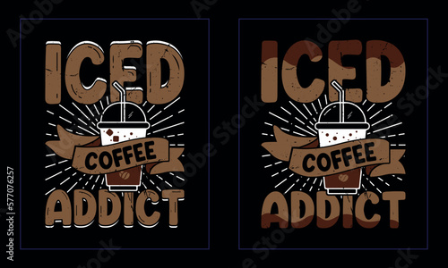 iced coffee addict. Coffee t-shirt Design.