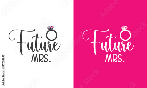 Engagement, Wedding printable vector quote design. Future mrs