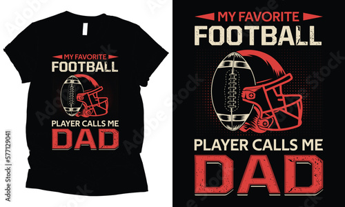 My favorite player calls me dad American football t-shirt design.