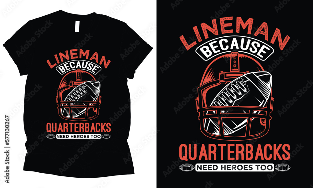 Fototapeta premium Lineman because quarterbacks need heroes too American football graphical t-shirt design