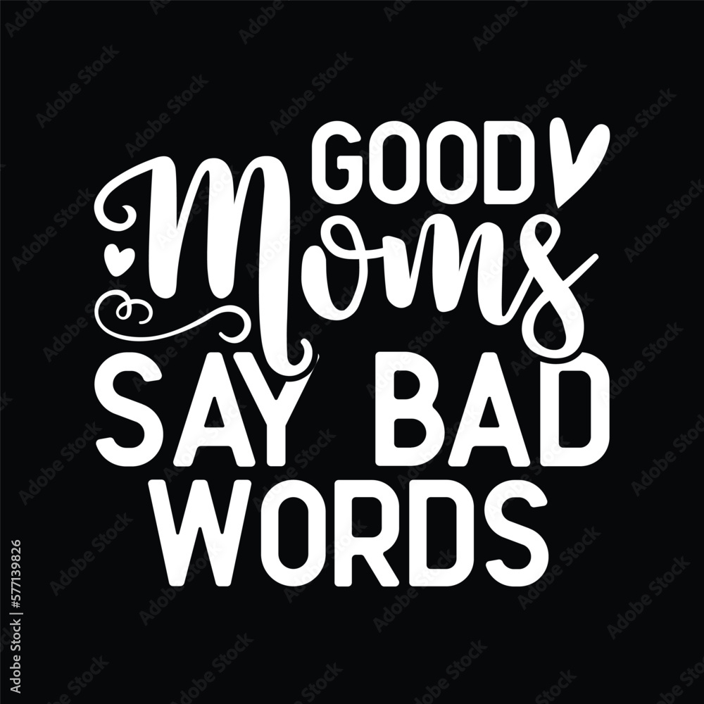 Obraz premium good moms say bad words