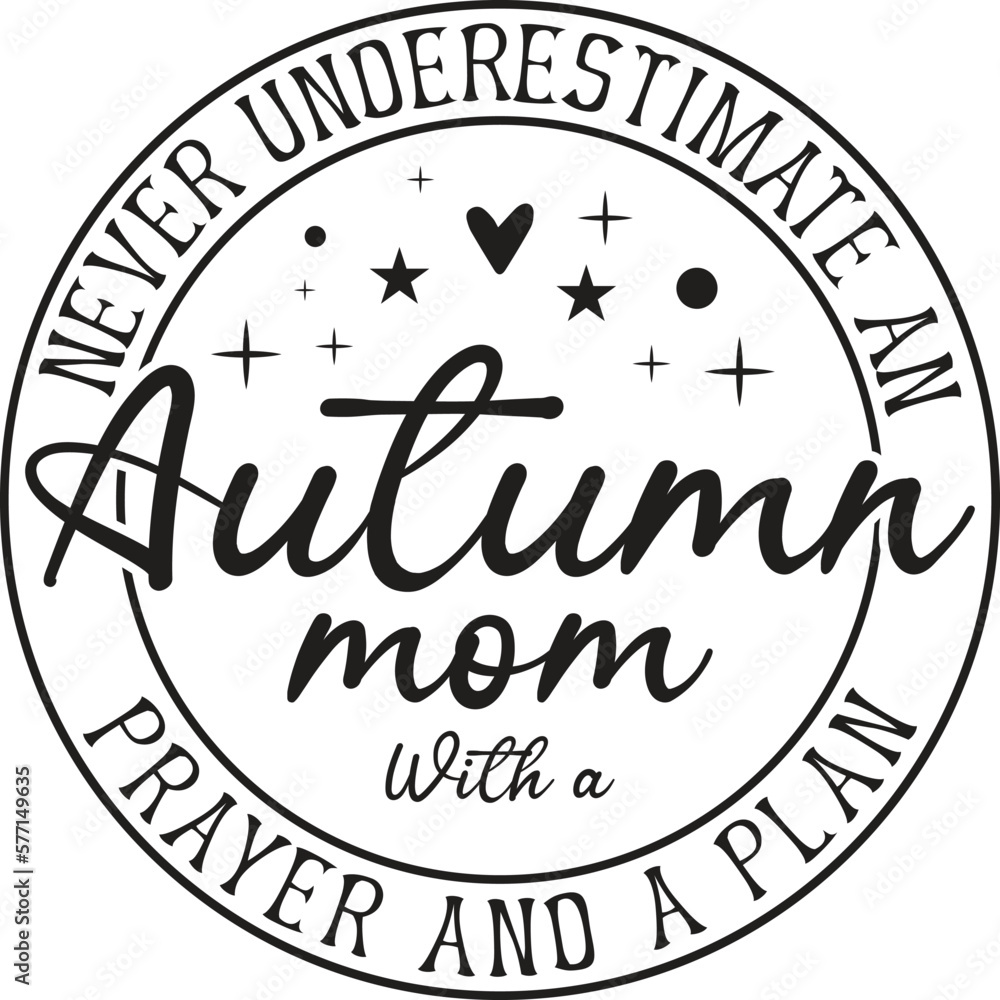 Never Underestimate Autumn Mom With A Prayer And A Plan