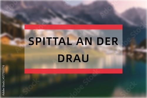 Spittal an der Drau: Der Name der österreisischen Stadt Spittal an der Drau im Bundesland Kärnten photo