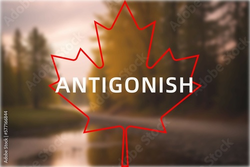 Antigonish: Der Name der kanadischen Stadt Antigonish in der Provinz Nova Scotia vor einem Foto mit dem kanadischen Ahornblatt photo