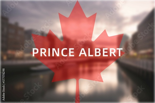 Prince Albert: Der Name der kanadischen Stadt Prince Albert in der Provinz Saskatchewan vor einem Foto mit dem kanadischen Ahornblatt