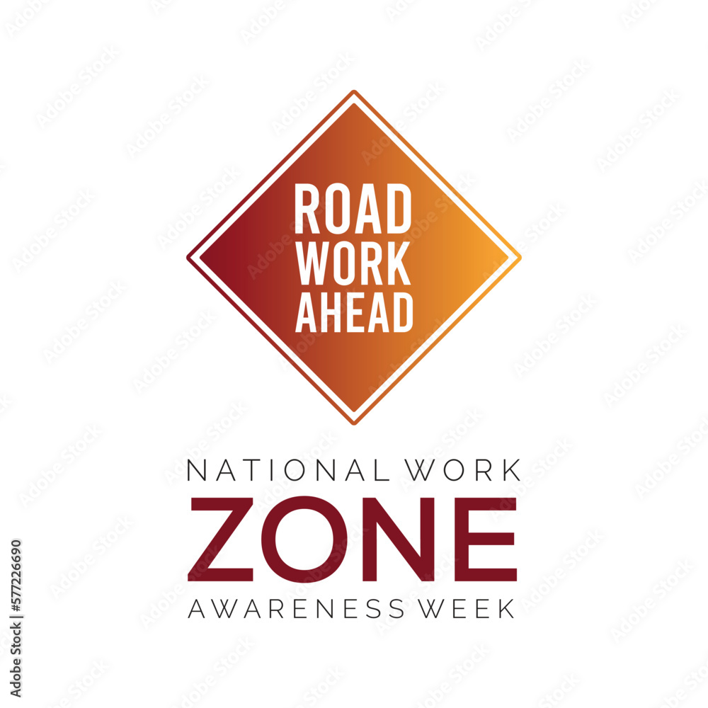 Vector illustration on the theme of NATIONAL WORK ZONE awareness Week of April.Poster , banner design template Vector illustration. Vector illustration on the theme of NATIONAL WORK ZONE awareness Week of April.Poster , banner design template Vector illustration.