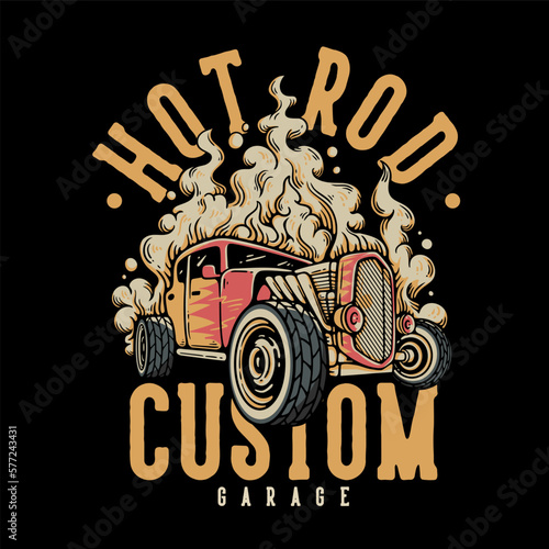 T Shirt Design Hot Rod Custom Garage With Hot Rod Car Vintage Illustration (ID: 577243431)