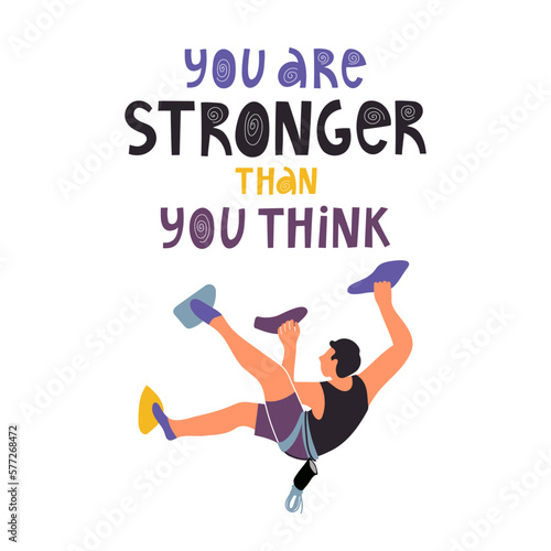 Purposeful man climbs a climbing wall. You are stronger than you think hand drawn vector lettering phrase. Motivational quote