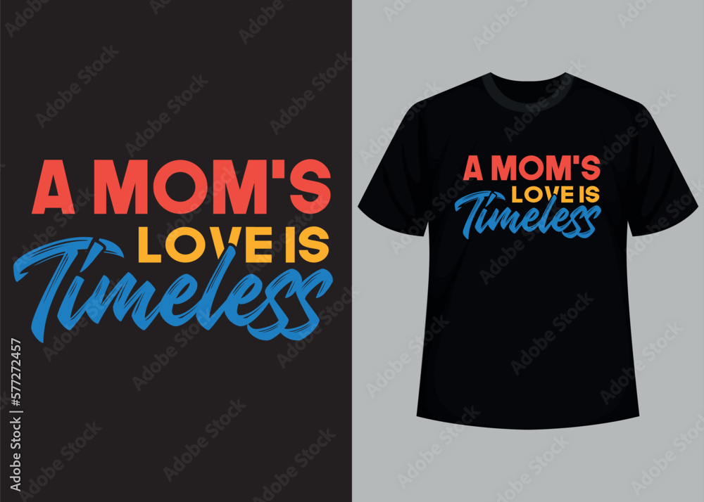 Moms love is timeless typography t shirt design Moms love is timeless typography t shirt design
