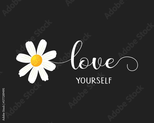 Decorative love yourself slogan with daisy flower, vector design for fashion, card and poster prints