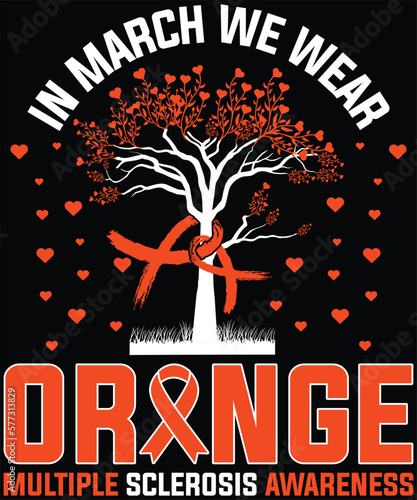 In March We Wear Orange MS awareness Multiple Sclerosis T-Shirt design.