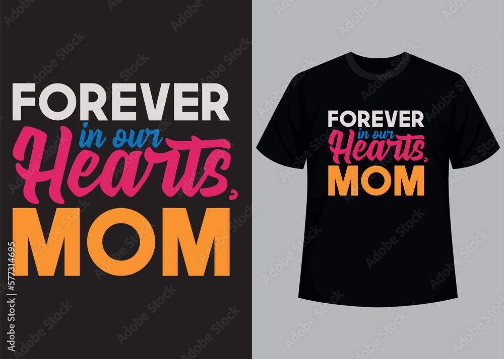 Fototapeta premium Forever in our hearts mom typography t shirt design