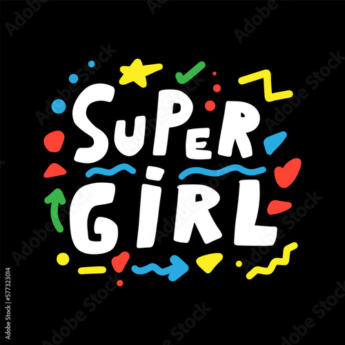 Super girl motivational quote, t-shirt print template. Hand drawn lettering phrase.