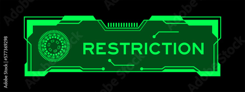 Green color of futuristic hud banner that have word restriction on user interface screen on black background