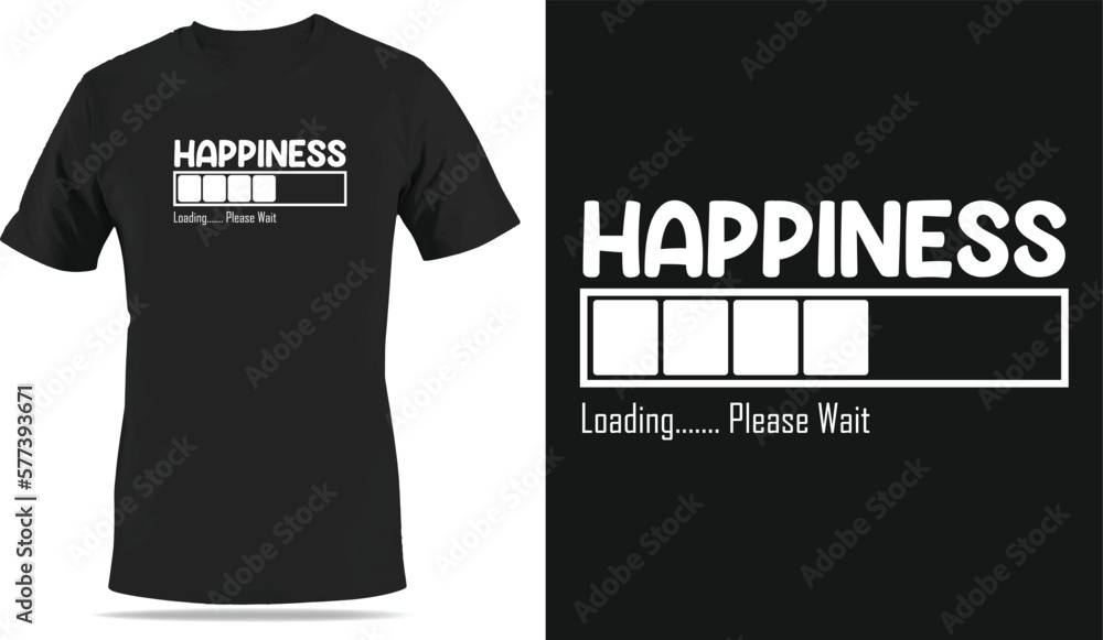happiness loading t-shirt design, trendy stylish t-shirt design for adults.