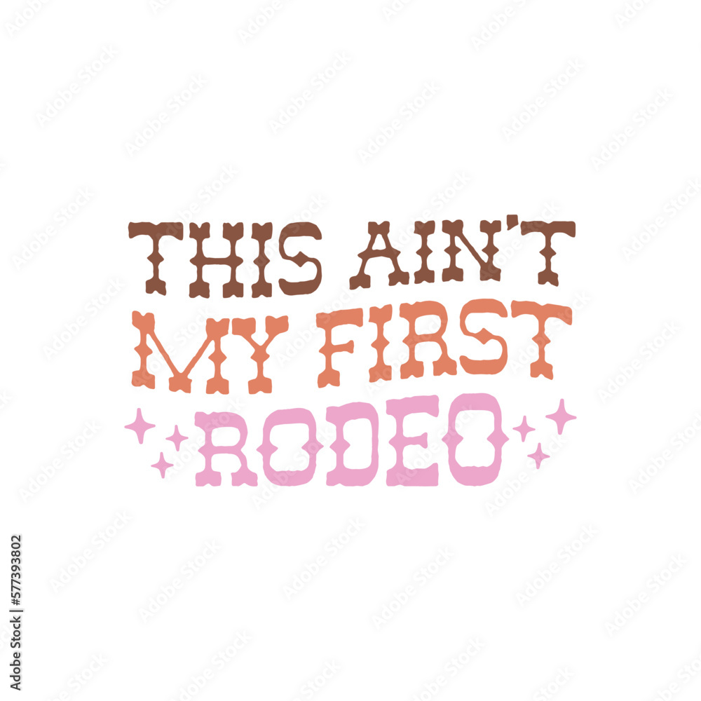 Fototapeta premium This Ain't My First Rodeo 