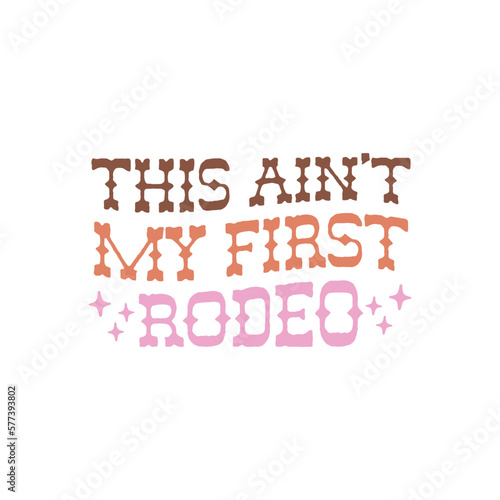 This Ain't My First Rodeo 