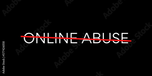 Stop Online Abuse Text.  White word Online abuse with a red line on top represents the feeling to stop cyberbullying.