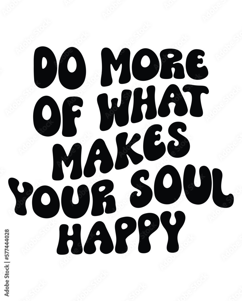 Do More Of What Makes Your Soul Happy Retro eps
