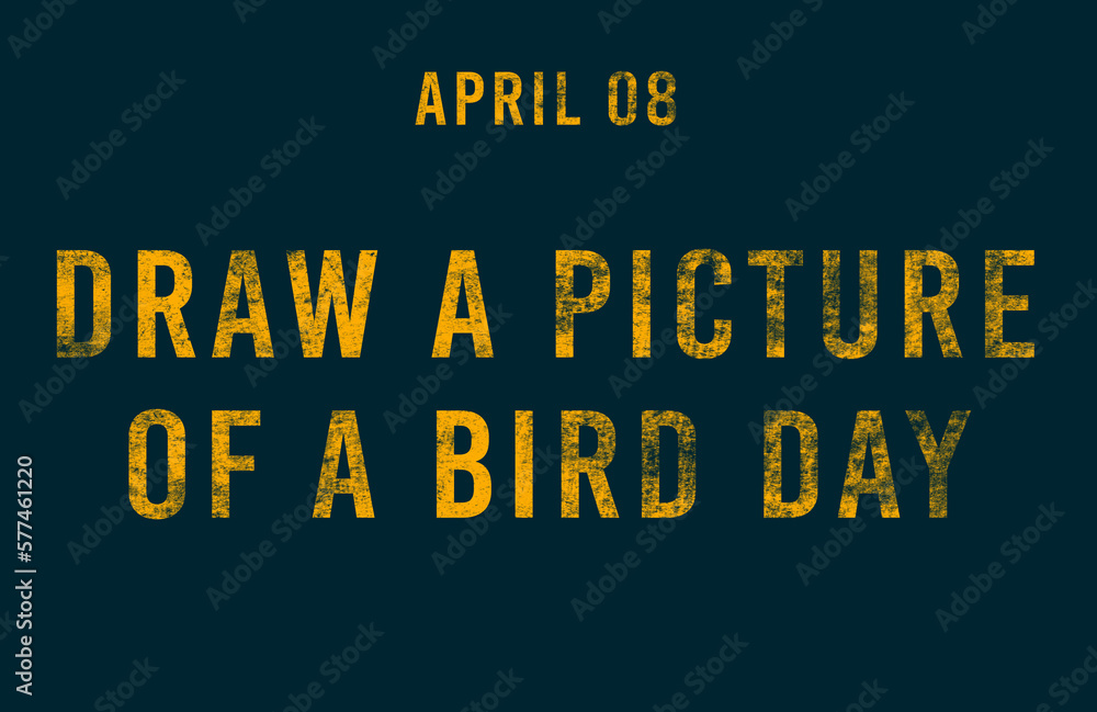 Happy Draw a Picture of a Bird Day, April 08. Calendar of April Text Effect, design