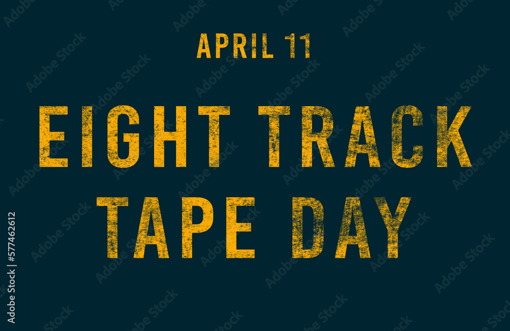 Happy Eight Track Tape Day, April 11. Calendar of April Text Effect, design
