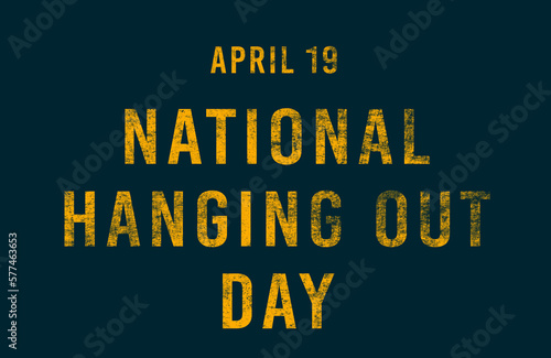 Happy National Hanging Out Day, April 19. Calendar of April Text Effect, design