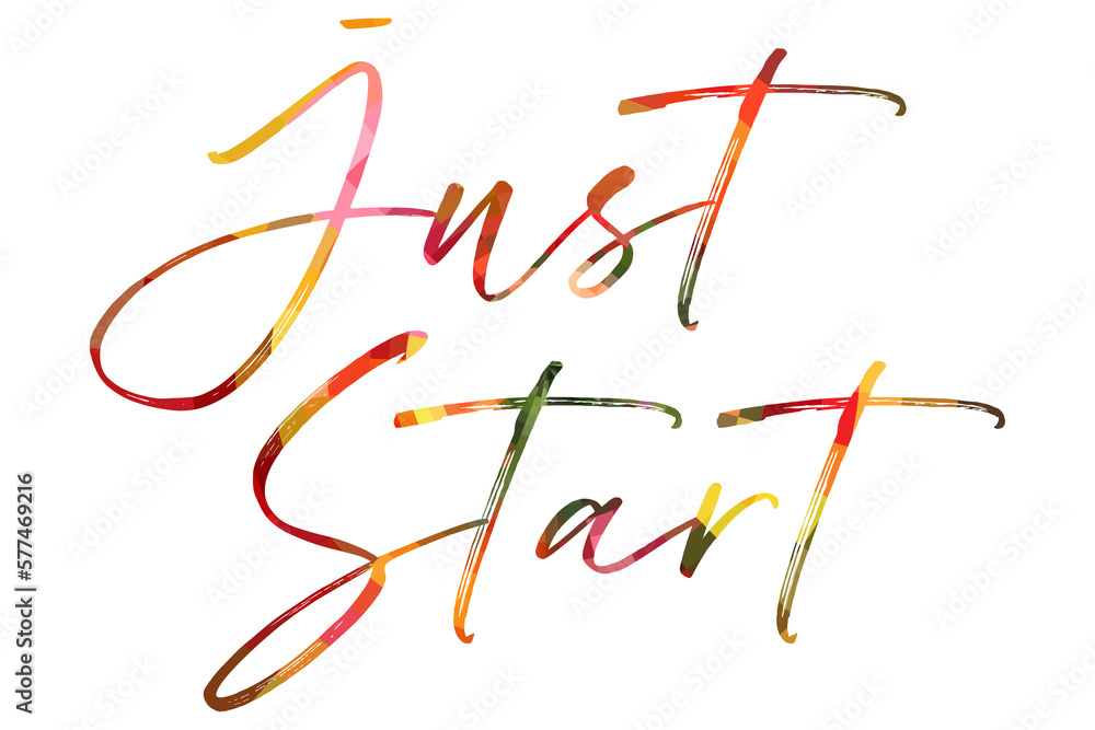 Obraz premium Just start colorful hand lettering positive quote, motivation and inspiration phrase to poster, t-shirt design or greeting card, calligraphy vector illustration 
