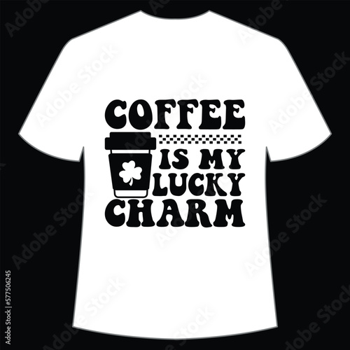 Coffee is my charm St. Patrick's Day Shirt Print Template, Lucky Charms, Irish, everyone has a little luck Typography Design